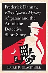 Frederic Dannay, Ellery Queens Mystery Magazine and the Art of the Detective Short Story (Paperback)
