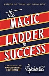 The Magic Ladder to Success: An Official Publication of the Napoleon Hill Foundation (Paperback)