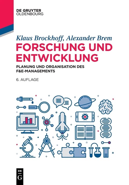 Forschung Und Entwicklung: Planung Und Organisation Des F&e-Managements (Paperback, 6, 6., Vollstandig)