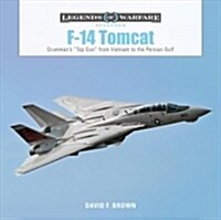 F-14 Tomcat: Grummans Top Gun from Vietnam to the Persian Gulf (Hardcover)