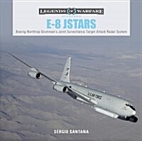 E-8 Jstars: Northrop Grummans Joint Surveillance Target Attack Radar System (Hardcover)