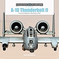 A-10 Thunderbolt II: Fairchild Republics Warthog at War (Hardcover)