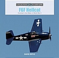 F6F Hellcat: Grummans Ace Maker in World War II (Hardcover)