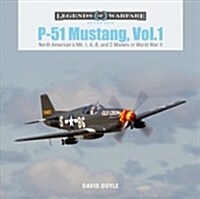 P-51 Mustang, Vol. 1: North Americans Mk. I, A, B, and C Models in World War II (Hardcover)