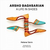 Arsho Baghsarian: A Life in Shoes (Hardcover)