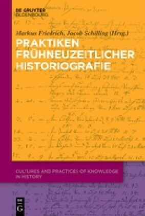 Praktiken fr?neuzeitlicher Historiographie (Hardcover)