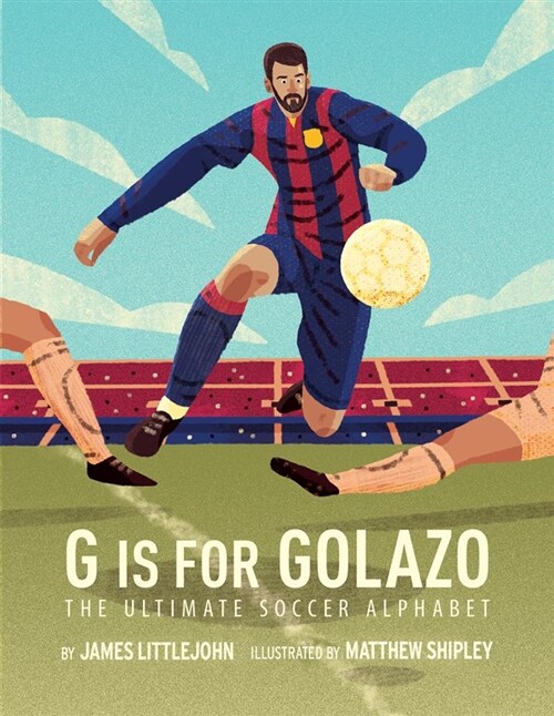 [중고] G Is for Golazo: The Ultimate Soccer Alphabet Volume 2 (Hardcover)