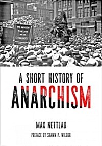 A Short History of Anarchism (Paperback)