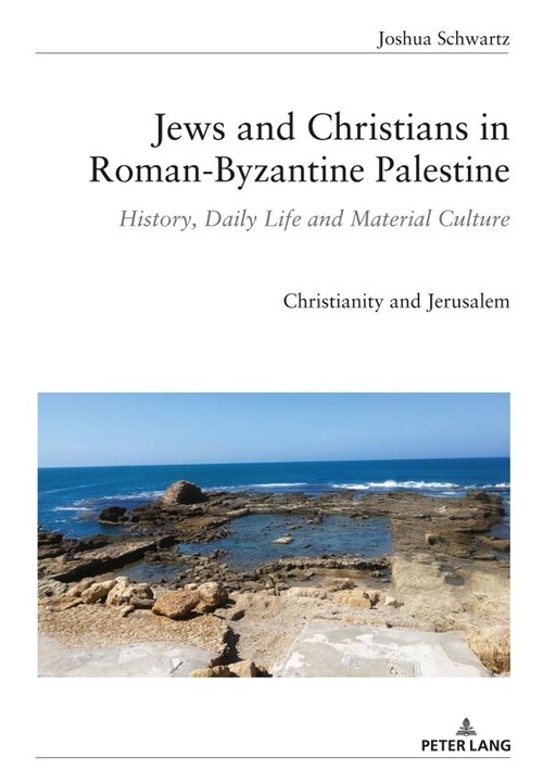 Jews and Christians in Roman-Byzantine Palestine: History, Daily Life and Material Culture (Hardcover)