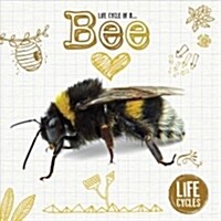 Life Cycle of a Bee (Paperback, None)