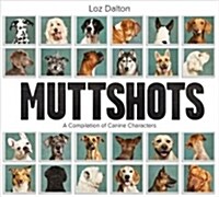 Muttshots: A Compilation of Canine Characters (Hardcover)