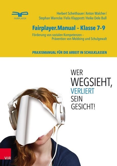 Fairplayer.Manual - Klasse 7-9: Forderung Von Sozialen Kompetenzen - Pravention Von Mobbing Und Schulgewalt. Theorie- Und Praxismanual Fur Die Arbeit (Paperback, 2, 2., Vollstandig)