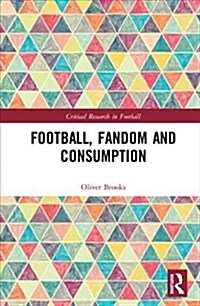 Football, Fandom and Consumption (Hardcover)