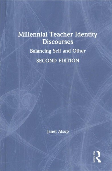 Millennial Teacher Identity Discourses : Balancing Self and Other (Hardcover, 2 ed)