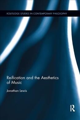 Reification and the Aesthetics of Music (Paperback)