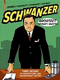 Schwanzer - Architect. Visionary. Maestro.: Three Decades of Architectural and Contemporary History (Hardcover)