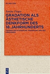 Gradation als ?thetische Denkform des 18. Jahrhunderts (Hardcover)