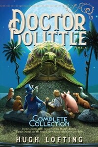 Doctor Dolittle the Complete Collection, Vol. 4: Doctor Dolittle in the Moon; Doctor Dolittle's Return; Doctor Dolittle and the Secret Lake; Gub-Gub's (Paperback, Bind-Up)