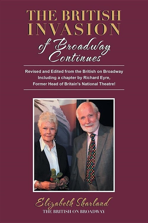 The British Invasion of Broadway Continues: Revised and Edited from the British on Broadway Including a Chapter by Richard Eyre, Former Head of Britai (Paperback)