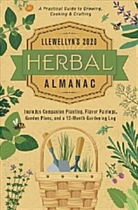 Llewellyns 2020 Herbal Almanac: A Practical Guide to Growing, Cooking & Crafting (Paperback)