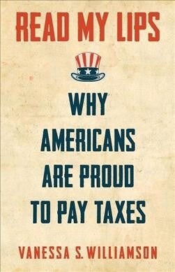 Read My Lips: Why Americans Are Proud to Pay Taxes (Paperback)