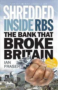 Shredded : Inside RBS, The Bank That Broke Britain (Paperback, New Edition)