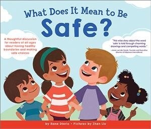 What Does It Mean to Be Safe?: A Thoughtful Discussion for Readers of All Ages about Drawing Healthy Boundaries and Making Safe Choices (Hardcover)
