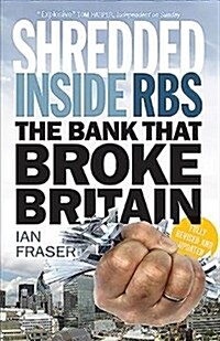 Shredded : Inside RBS, The Bank That Broke Britain (Paperback, New Edition)