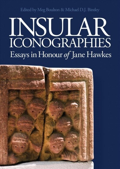 Insular Iconographies : Essays in Honour of Jane Hawkes (Hardcover)