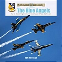 The Blue Angels: The Us Navys Flight Demonstration Team, 1946 to the Present (Hardcover)