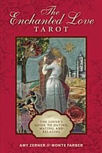 The Enchanted Love Tarot: The Lovers Guide to Dating, Mating, and Relating (Other)