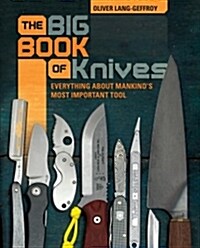 The Big Book of Knives: Everything about Mankinds Most Important Tool (Hardcover)