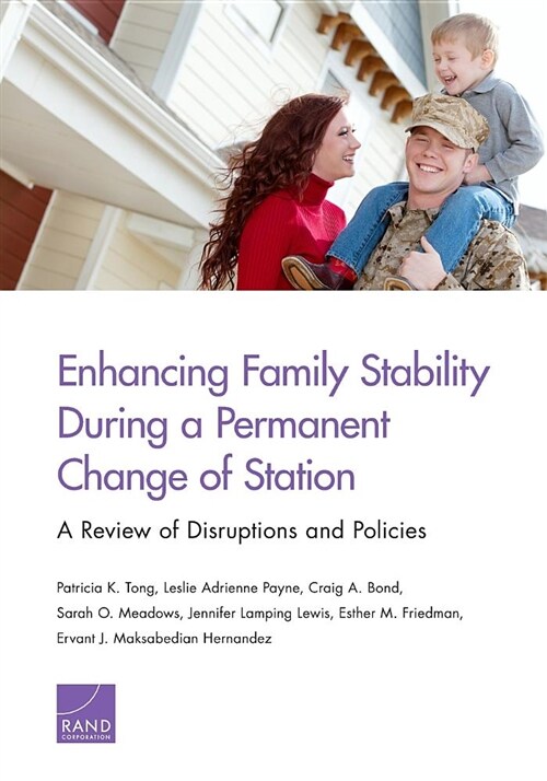 Enhancing Family Stability During a Permanent Change of Station: A Review of Disruptions and Policies (Paperback)