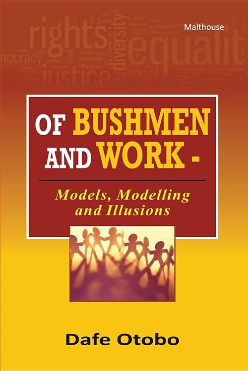 Of Bushmen and Work: Models, Modelling and Illusions (Paperback)