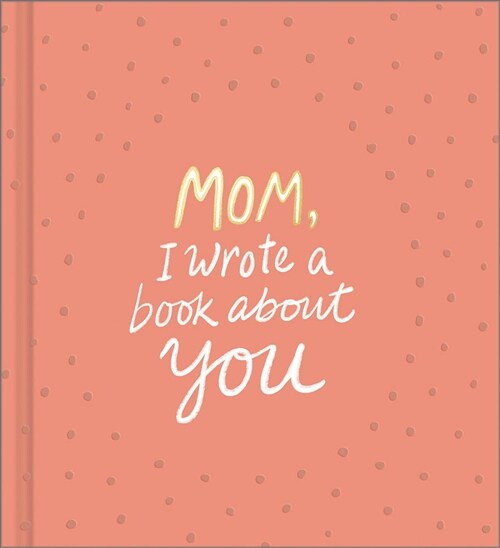 Mom, I Wrote a Book About You (Hardcover)