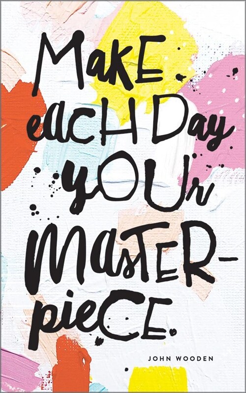 Make Each Day Your Masterpiece: Write Now Journal (Paperback)