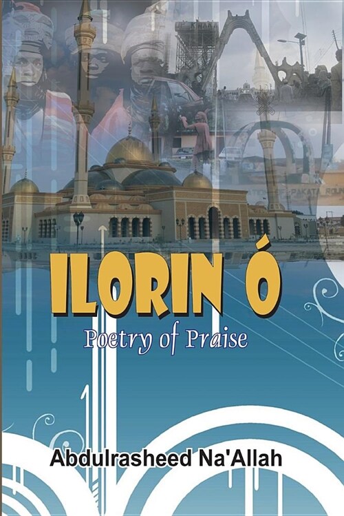 Ilorin ?Poetry of Praise (Paperback)