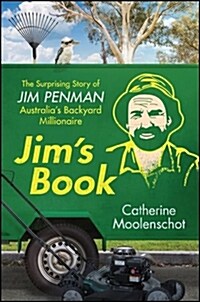 Jims Book: The Surprising Story of Jim Penman - Australias Backyard Millionaire (Paperback)