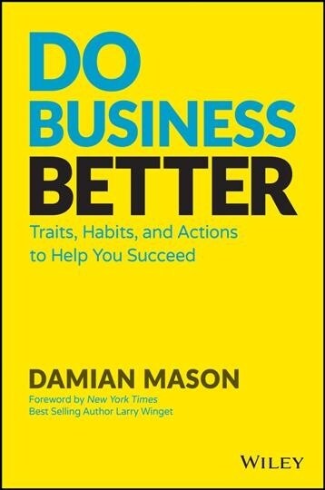 Do Business Better: Traits, Habits, and Actions to Help You Succeed (Hardcover)