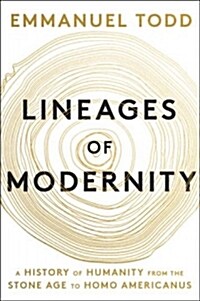 Lineages of Modernity : A History of Humanity from the Stone Age to Homo Americanus (Hardcover)