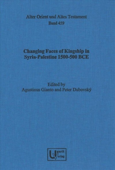 Changing Faces of Kingship in Syria-palestine 1500-500 Bce (Hardcover)