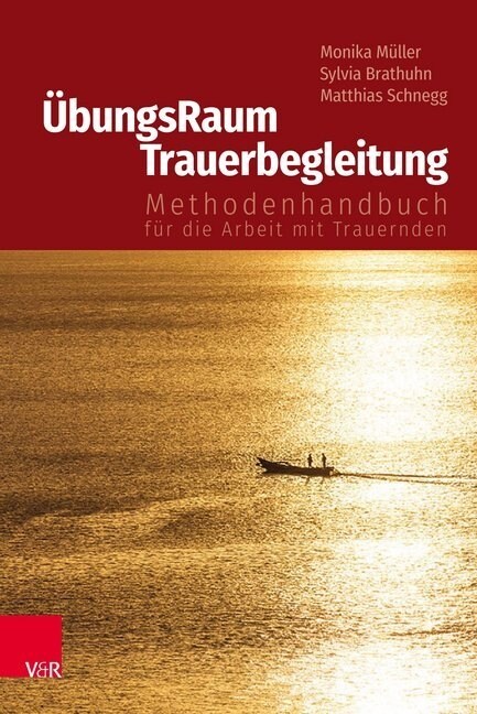 Ubungsraum Trauerbegleitung: Methodenhandbuch Fur Die Arbeit Mit Trauernden (Paperback)