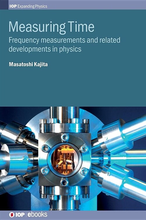 Measuring Time : Frequency measurements and related developments in physics (Hardcover)