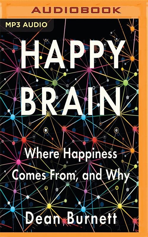 Happy Brain: Where Happiness Comes From, and Why (MP3 CD)