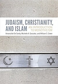 Judaism, Christianity, and Islam : An Introduction to Monotheism (Paperback)
