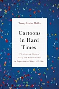Cartoons in Hard Times: The Animated Shorts of Disney and Warner Brothers in Depression and War 1932-1945 (Paperback)