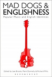 Mad Dogs and Englishness: Popular Music and English Identities (Paperback)