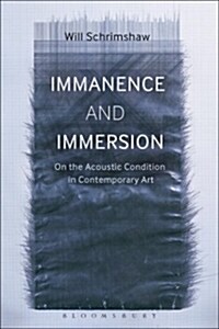 Immanence and Immersion: On the Acoustic Condition in Contemporary Art (Paperback)