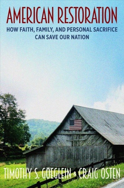 American Restoration: How Faith, Family, and Personal Sacrifice Can Heal Our Nation (Hardcover)