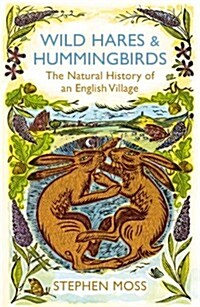 Wild Hares and Hummingbirds : The Natural History of an English Village (Paperback)